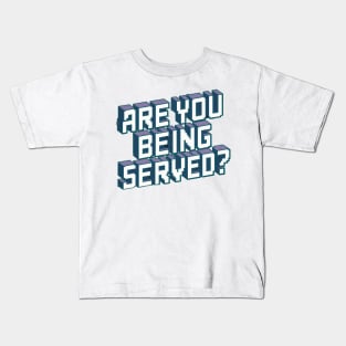 are you being served Kids T-Shirt